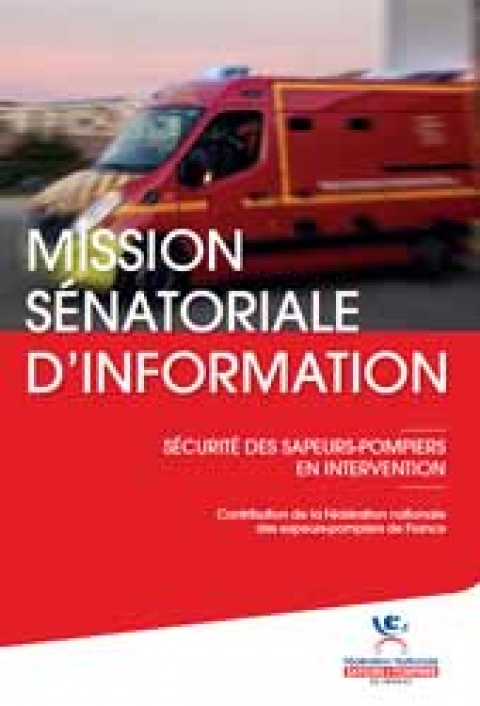 Contribution de la FNSPF la mission sénatoriale d'information sur la sécurité des sapeurs-pompiers en intervention